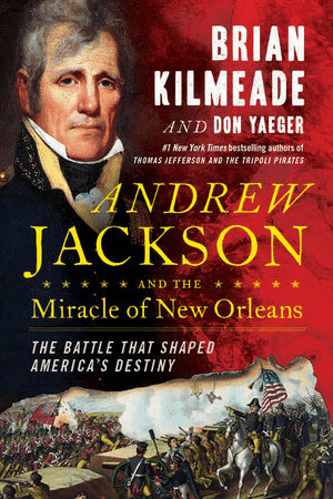 book-image-andrew-jackson-and-the-miracle-of-new-orleans-by-brian-kilmeade