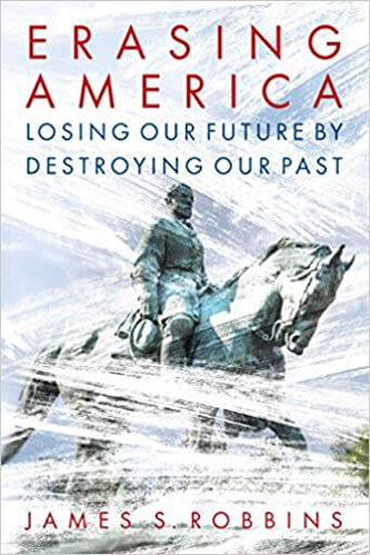 book-image-erasing-america-losing-our-future-by-destroying-our-past-by-james-s.-robbins