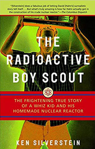 the-radioactive-boy-scout-by-ken-silverstein