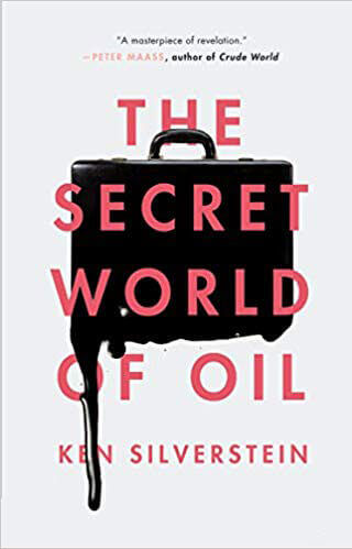 the-secret-world-of-oil-by-Ken-Silverstein